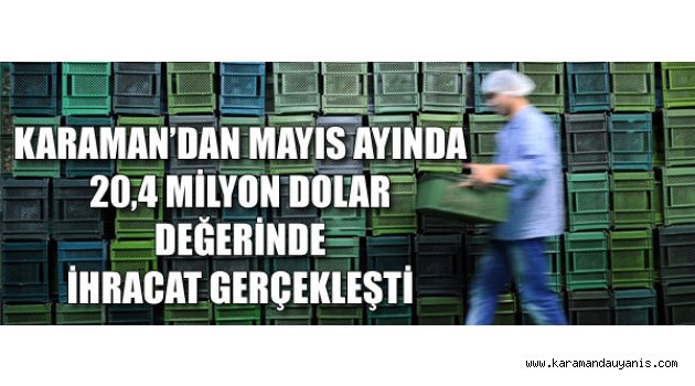 KARAMAN'DA İHRACAT