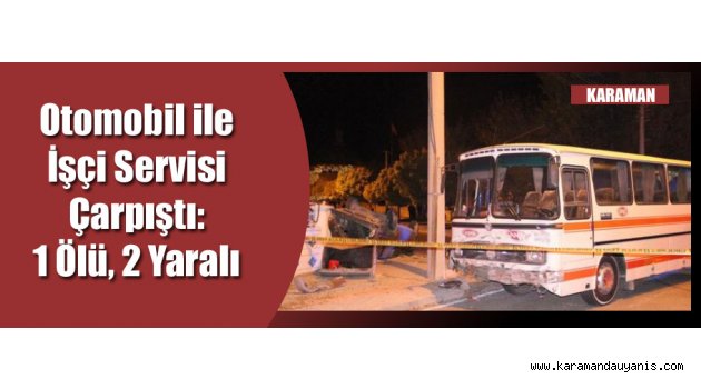 KARAMAN'DA ÖLÜMLÜ KAZA