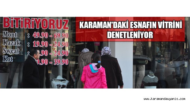 KARAMAN&#039;DAKİ ESNAFIN VİTRİNİ DENETLENİYOR