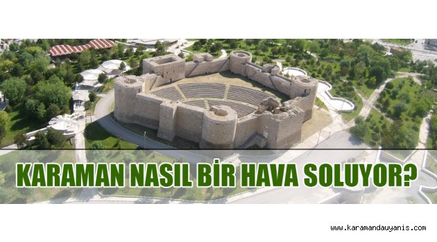 KARAMAN'IN HAVA KALİTESİ YÜKSELDİ