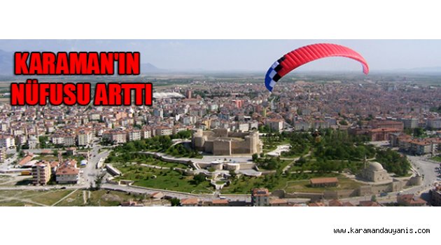 KARAMAN'IN NÜFUSU ARTTI