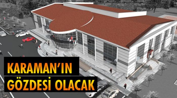 Karaman’ın Gözdesi Olacak