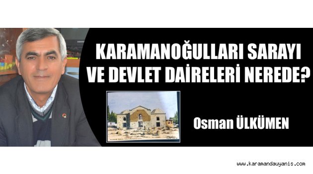 KARAMANOĞULLARI SARAYI..
