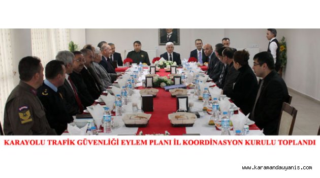 KARAYOLU TRAFİK GÜVENLİĞİ EYLEM PLANI İL KOORDİNASYON KURULU TOPLANDI