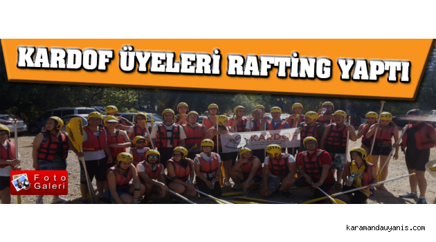 KARDOF ÜYELERİ RAFTİNG YAPTI