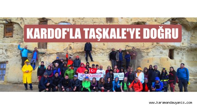 KARDOF'LA TAŞKALE'YE DOĞRU