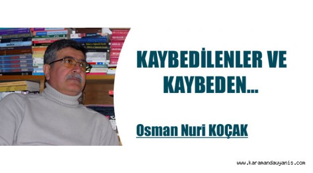 KAYBEDİLENLER VE KAYBEDEN…