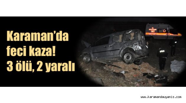 KAZA 3 ölü, 2 yaralı