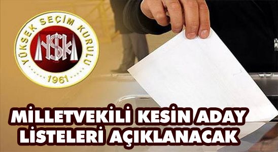 Kesin Aday Listeleri Bugün Açıklanacak