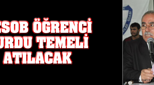 KESOB ÖĞRENCİ YURDU TEMELİ BUGÜN ATILACAK