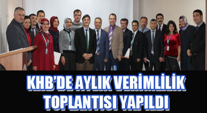 Khb’de Aylık Verimlilik Toplantısı Yapıldı
