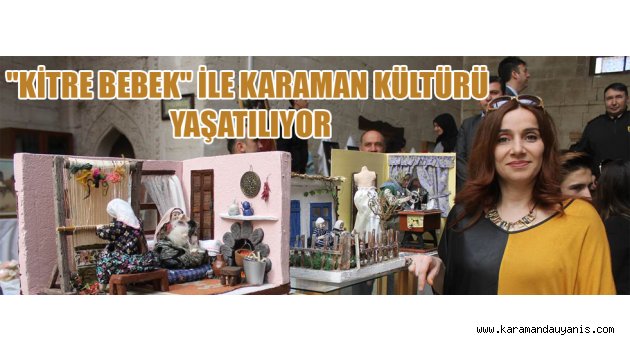 "KİTRE BEBEK" İLE KARAMAN KÜLTÜRÜ YAŞATILIYOR