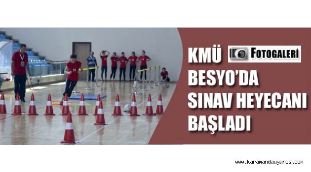 KMÜ BESYO’DA SINAV HEYECANI BAŞLADI