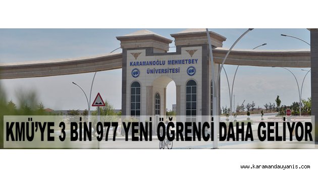 KMÜ’YE 3 BİN 977 YENİ ÖĞRENCİ DAHA GELİYOR