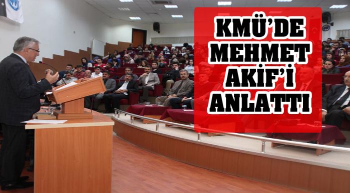 Kmü’de Mehmet Akif’i Anlattı