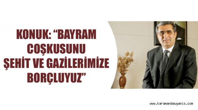 KONUK, HEDEFİMİZDEN SAPMAYACAĞIZ