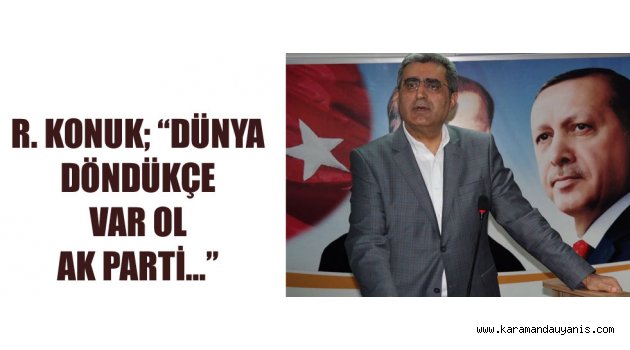 KONUK'DAN AK PARTİ MESAJI