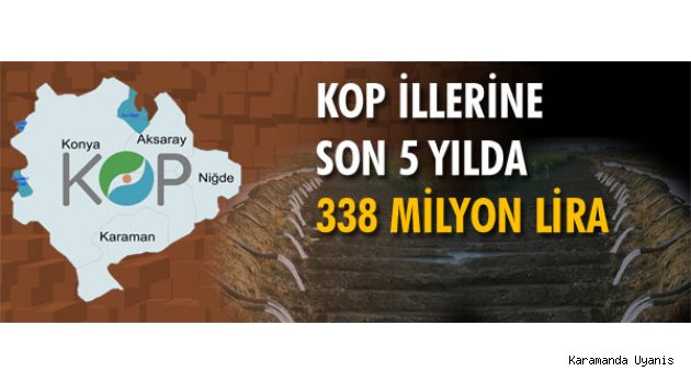 KOP İLLERİNE SON 5 YILDA 338 MİLYON LİRA