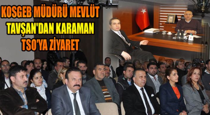 Kosgeb Müdürü Mevlüt Tavşan'dan Karaman Tso'ya Ziyaret