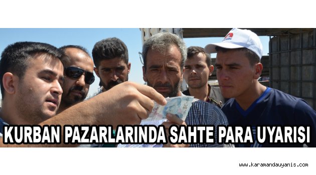 KURBAN PAZARLARINDA SAHTE PARA UYARISI