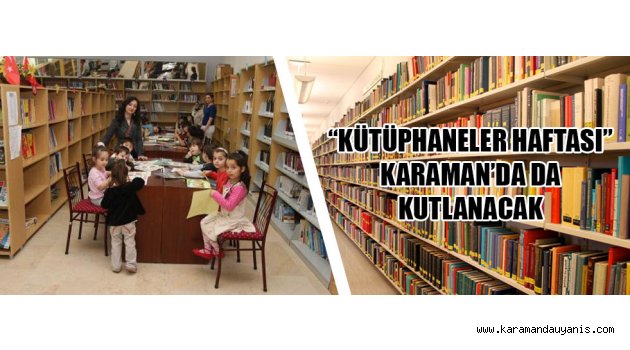“KÜTÜPHANELER HAFTASI” KARAMAN’DA DA KUTLANACAK