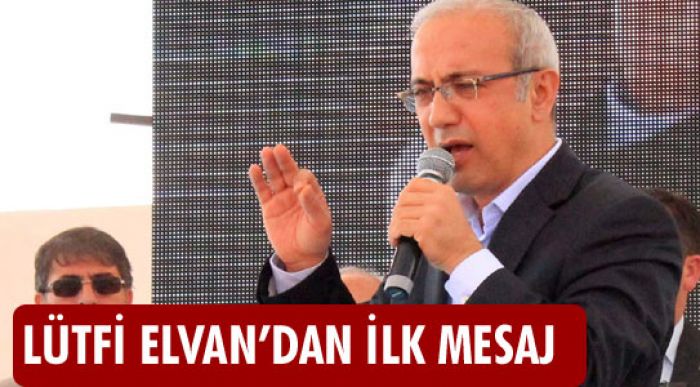 Lütfi Elvan’dan İlk Mesaj