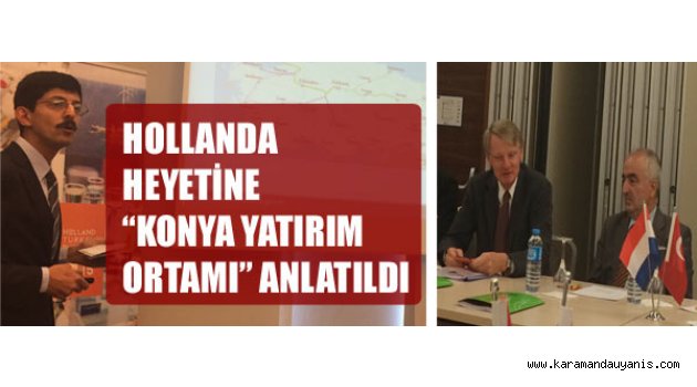 HOLLANDA HEYETİNE ANLATILDI