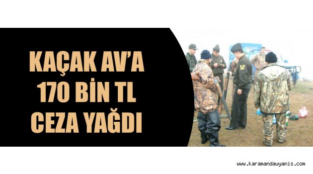 KAÇAK AVLANMA..