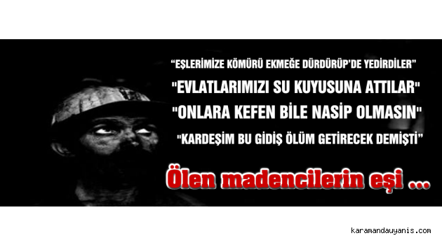 MADENCİ EŞİ ZEYNEP TOKAT; “EŞLERİMİZE KÖMÜRÜ EKMEĞE DÜRDÜRÜP’DE YEDİRDİLER” "EVLATLARIMIZI SU KUYUSUNA ATTILAR"