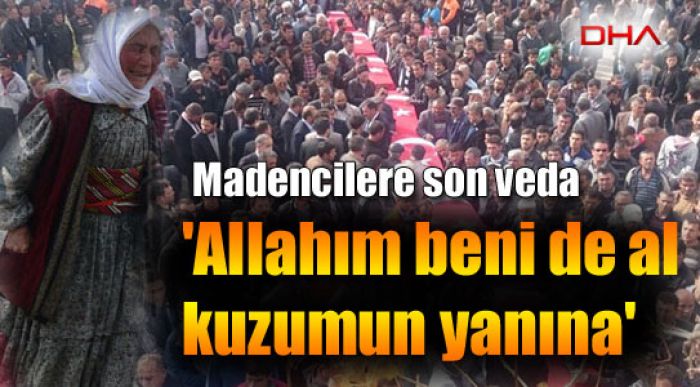Madenciler Toprağa Verildi