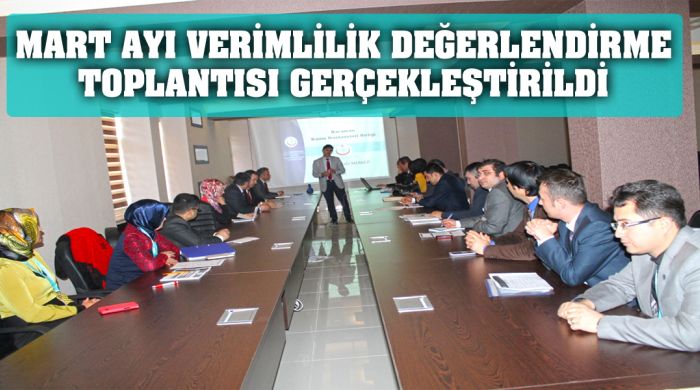 Mart Ayına Ait Verimlilik Değerlendirme Toplantısı Gerçekleştirildi