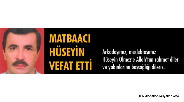 MATBAACI HÜSEYİN ÖLMEZ VEFAT ETTİ