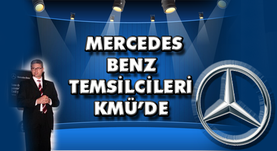 Mercedes Benz Temsilcileri Kmü’de