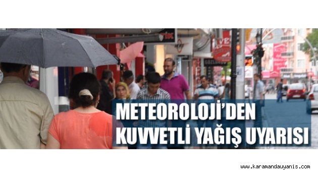 METEOROLOJİ’DEN KUVVETLİ YAĞIŞ UYARISI