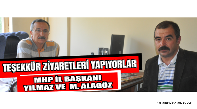 MHP İL BAŞKANI YILMAZ VE  M. ALAGÖZ TEŞEKKÜR ZİYARETLERİ YAPIYOR