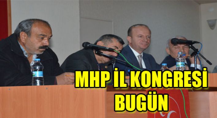 Mhp İl Kongresi Bugün