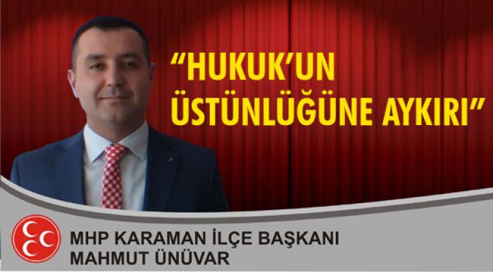 Mhp İlçe Başkanı Mahmut Ünüvar;