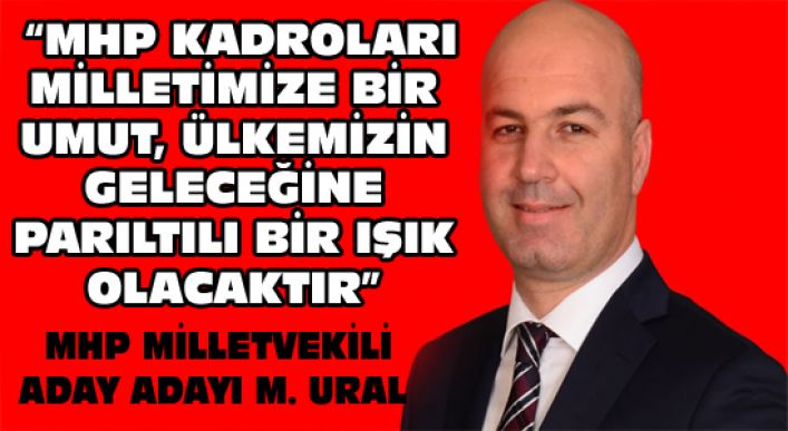 Mhp Milletvekili Aday Adayı M. Ural