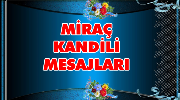 MİRAÇ KANDİLİ MESAJLARI