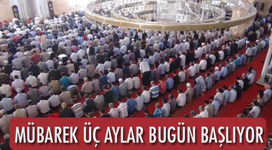 Mübarek Üç Aylar Bugün Başlıyor