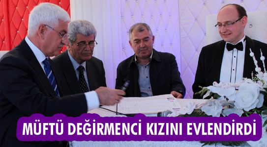 Müftü Değirmenci Kızını Evlendirdi
