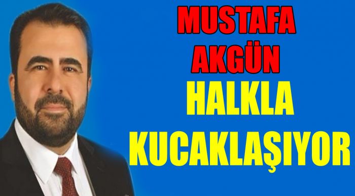 Mustafa Akgün Halkla Kucaklaşıyor