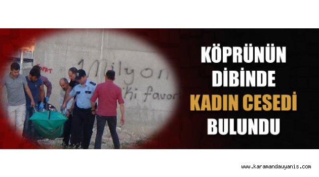 ÖLÜ BULUNDU