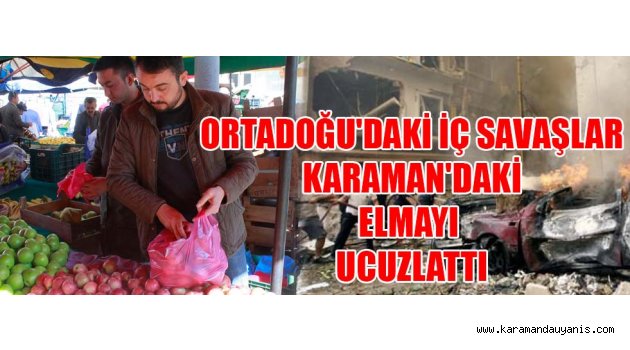 ORTADOĞU'DAKİ İÇ SAVAŞLAR KARAMAN'DAKİ ELMAYI UCUZLATTI