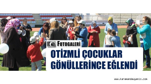 Otizmli çocuklar ve aileleri katıldı