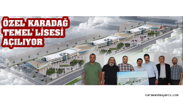 ÖZEL KARADAĞ TEMEL LİSESİ AÇILIYOR