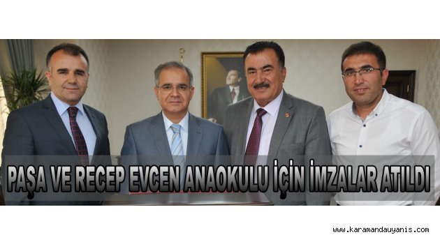 PAŞA VE RECEP EVCEN ANAOKULU İÇİN İMZALAR ATILDI