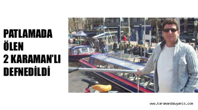 PATLAMADA ÖLEN 2 KARAMAN’LI DEFNEDİLDİ