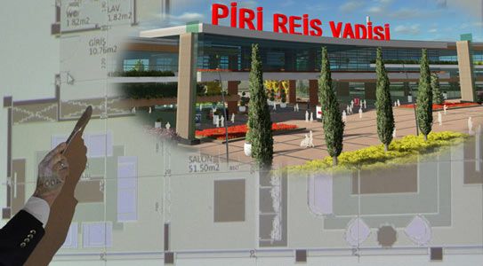 Piri Reis Vadisi Projesi Onaylandı