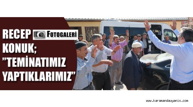 RECEP KONUK SEÇİM ÇALIŞMALARI